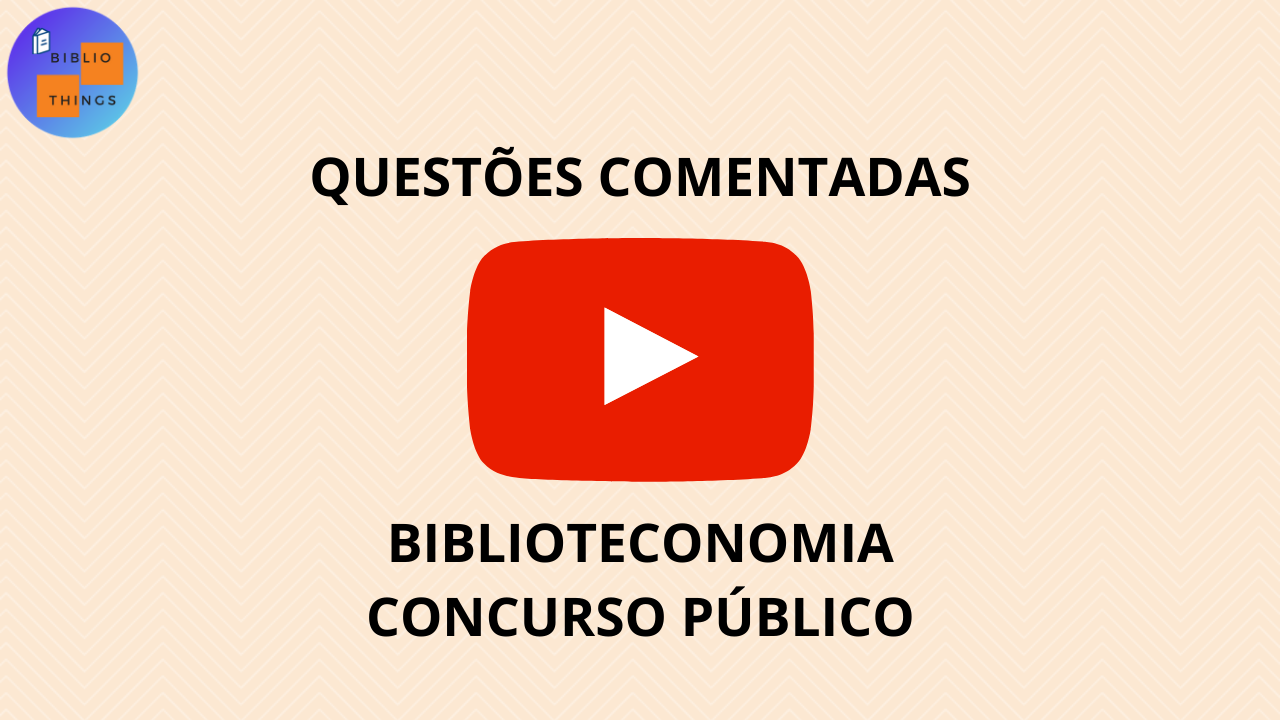 Read more about the article BIBLIOTHINGS TUBE – ANÁLISE DE QUESTÕES: CÓDIGO DE ÉTICA DO BIBLIOTECÁRIO